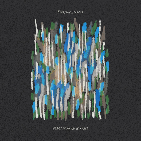 Kerosene Heights :: Blame It On The Weather LP
