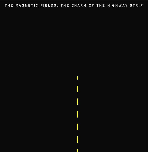 Magnetic Fields :: The Charm Of The Highway Strip LP