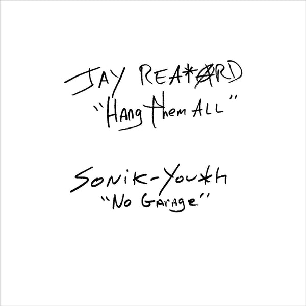 Reatard, Jay/Sonic Youth :: Hang Them All/No Garage 7"