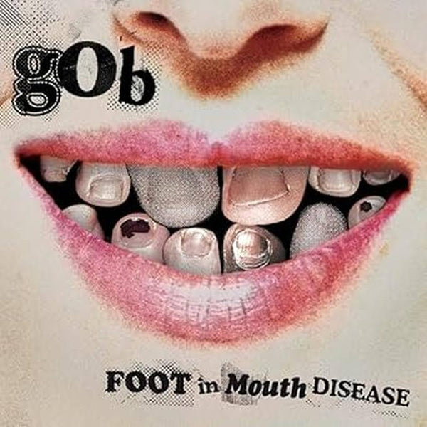 Gob :: Foot In Mouth Disease LP
