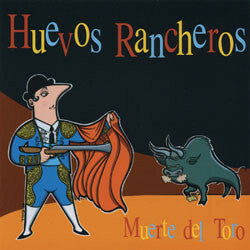 Huevos Rancheros :: Muerte Del Toro LP