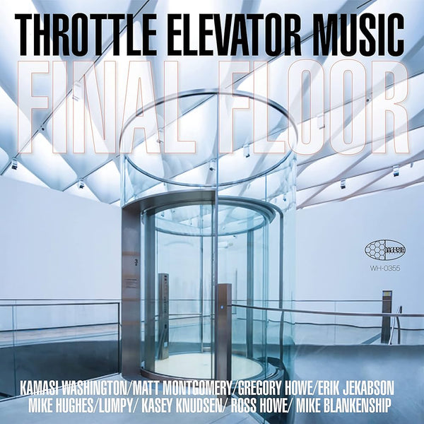 Throttle Elevator Music & Kamasi Washington :: Final Floor LP