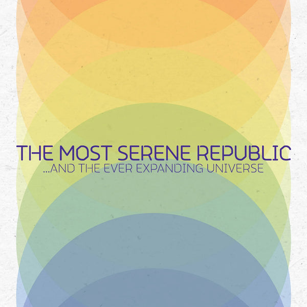 Most Serene Republic, The :: …And The Ever Expanding Universe LP