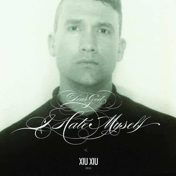 Xiu Xiu :: Dear God I Hate Myself LP