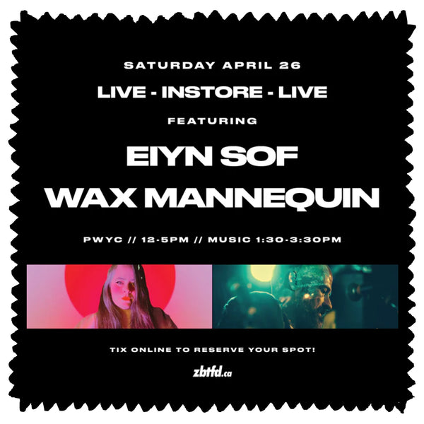 APRIL 26 - EIYN SOF & WAX MANNEQUIN @ zBTFD