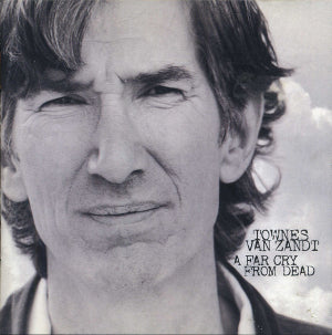 Townes Van Zandt :: A Far Cry From Dead LP