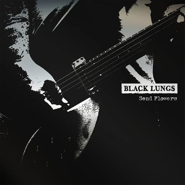 Black Lungs :: Send Flowers LP