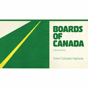 Boards Of Canada :: Trans Canada Highway LP