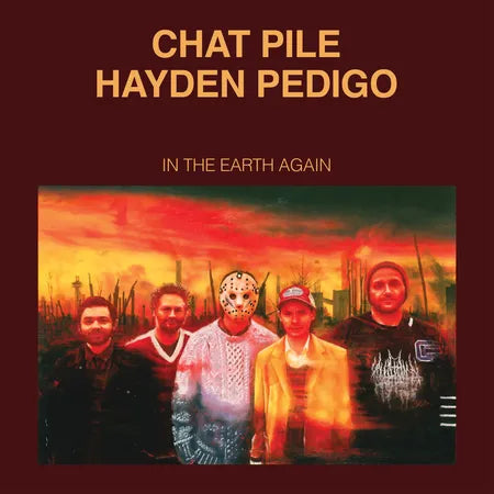Chat Pile / Hayden Pedigo :: In The Earth Again LP