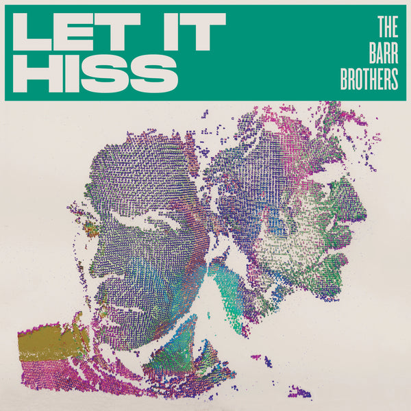 Barr Brothers :: Let It Hiss LP