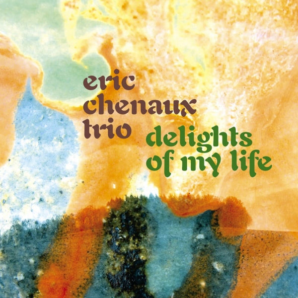 Chenaux, Eric Trio :: Delights Of My Life LP