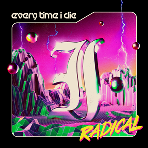 Every Time I Die :: Radical LP