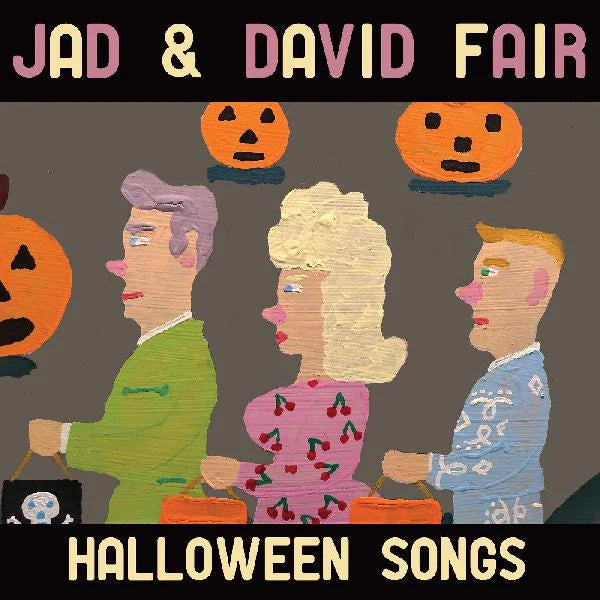 Fair, Jad & David :: Halloween Songs LP