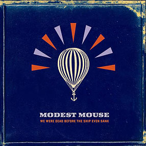 Modest Mouse :: We Were Dead Before The Ship Even Sank LP