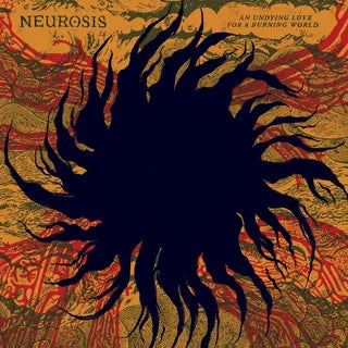 Neurosis :: An Undying Love For A Burning World LP