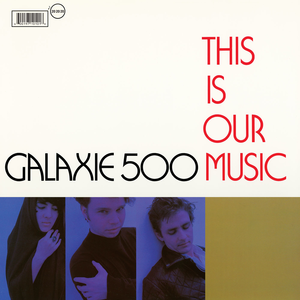 Galaxie 500 :: This Is Our Music LP