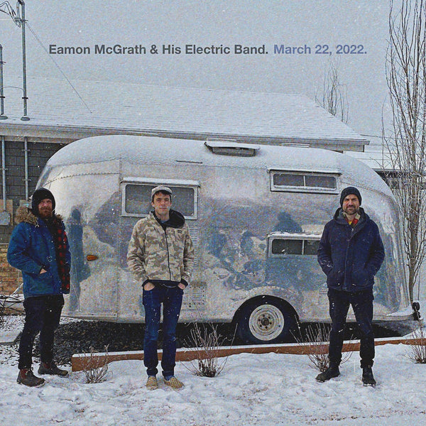 Eamon McGrath & His Electric Band :: March 22, 2022 LP