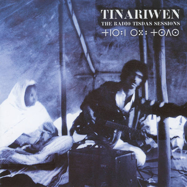 Tinariwen :: The Radio Tisdas Sessions LP