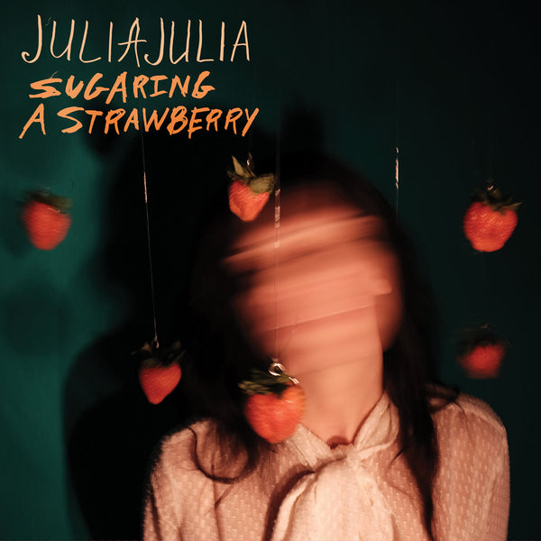 Julia, Julia :: Sugaring A Strawberry LP