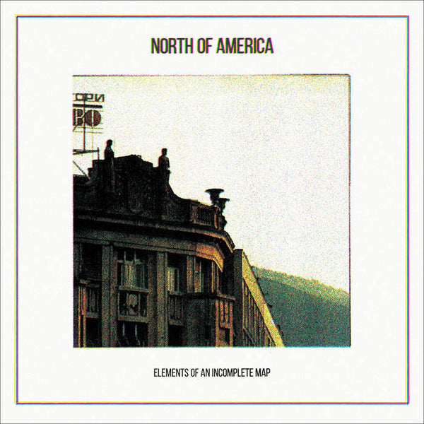 North Of Amercia :: Elements Of An Incomplete Map LP