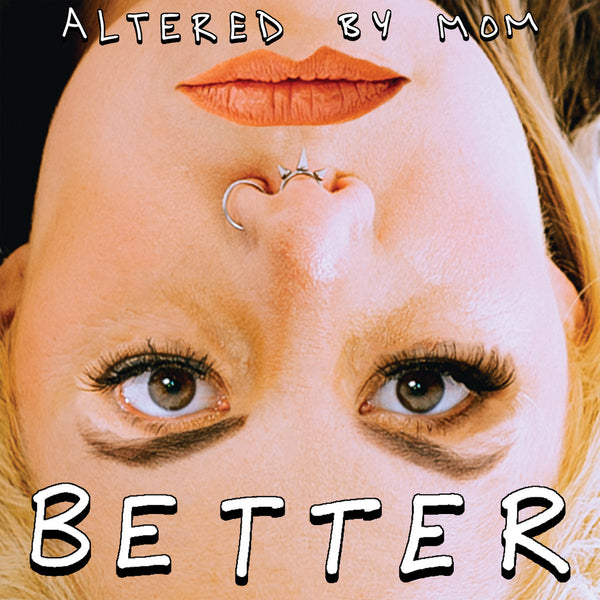 Altered By Mom :: Better LP