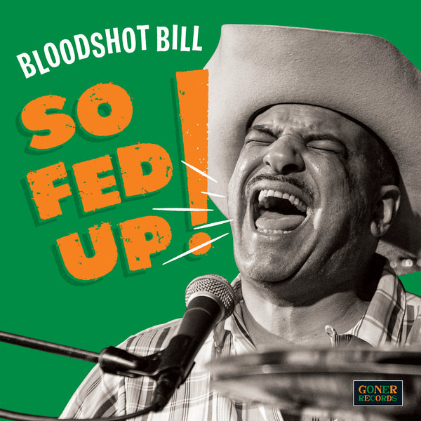 Bloodshot Bill :: So Fed Up! LP