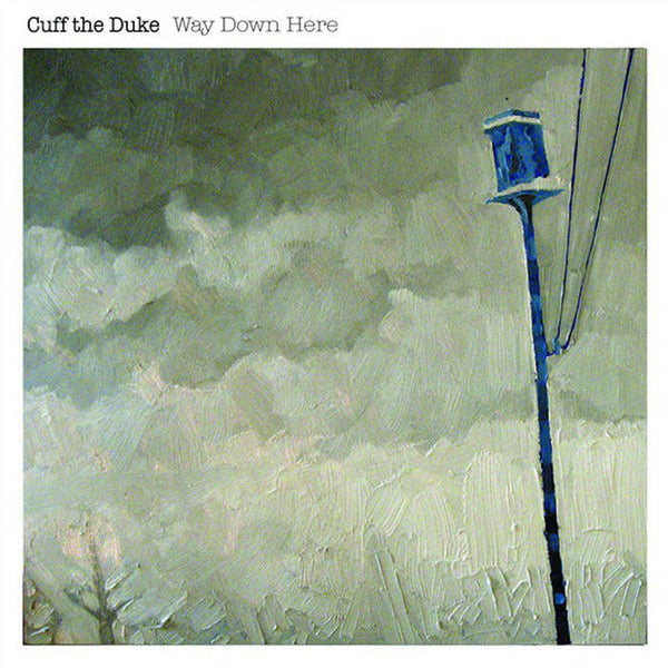 Cuff the Duke :: Way Down Here LP