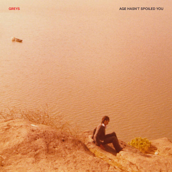 Greys :: Age Hasn't Spoiled You LP
