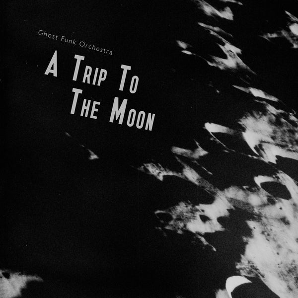 Ghost Funk Orchestra :: A Trip To The Moon LP