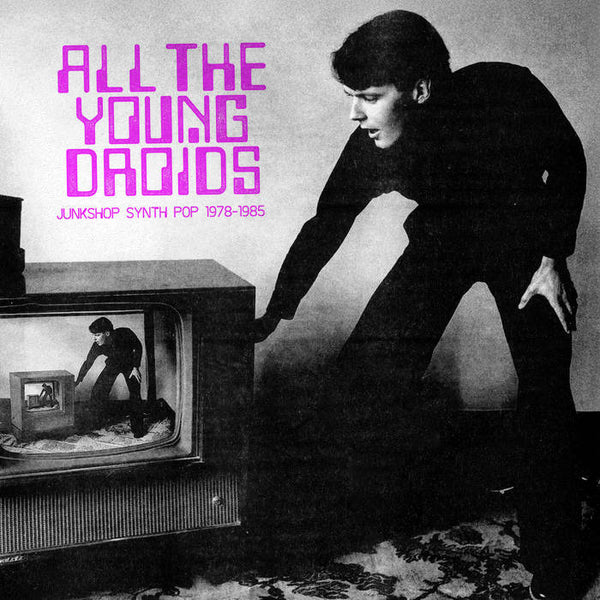 V/A :: All The Young Droids: Junkshop Synth Pop 1978-1985 LP