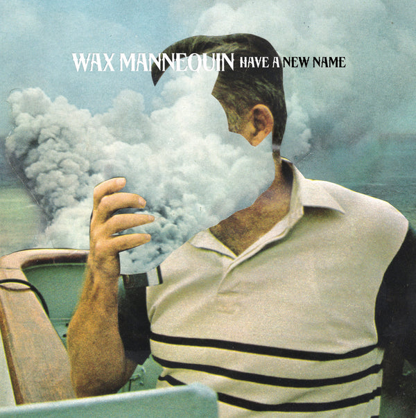 Wax Mannequin :: Have A New Name LP