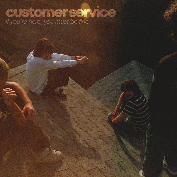 Customer Service :: If You're Here, You Must Be Fine LP