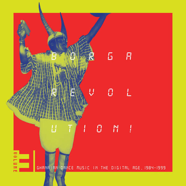 V/A :: Borga Revolution! Ghanaian Dance Music 1984-99 Vol. 3 LP