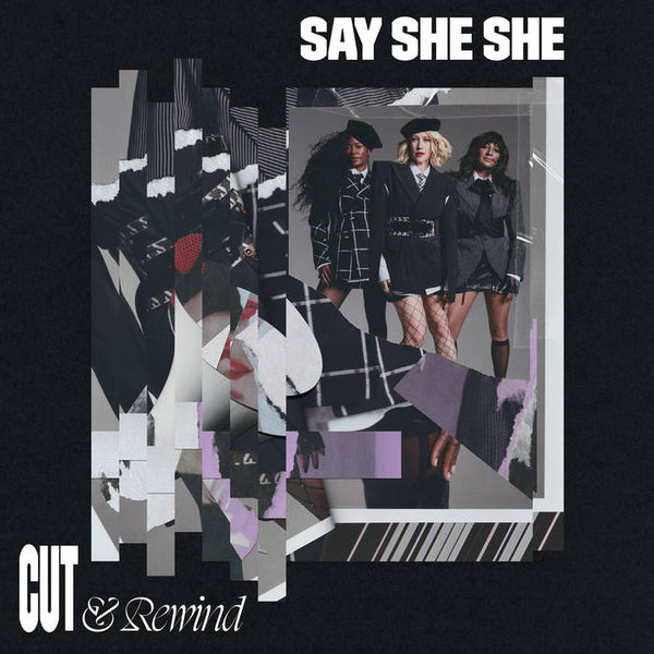 Say She She :: Cut & Rewind LP