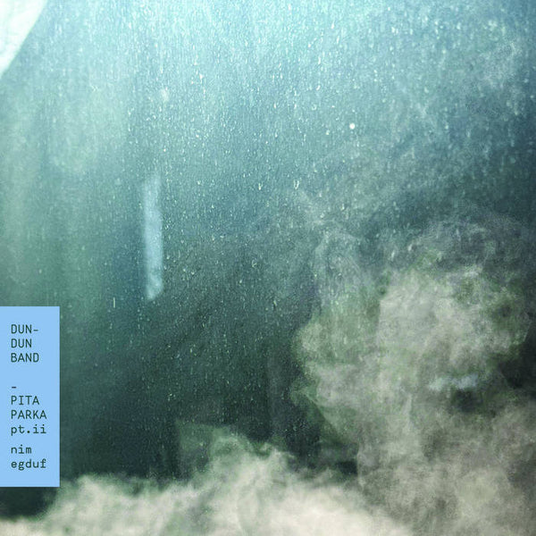 Dun-Dun Band :: Pita Parka, Pt. II: Nim Egduf LP