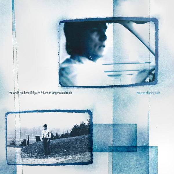 The World Is A Beautiful Place & I Am No Longer Afraid To Die :: Dreams Of Being Dust LP
