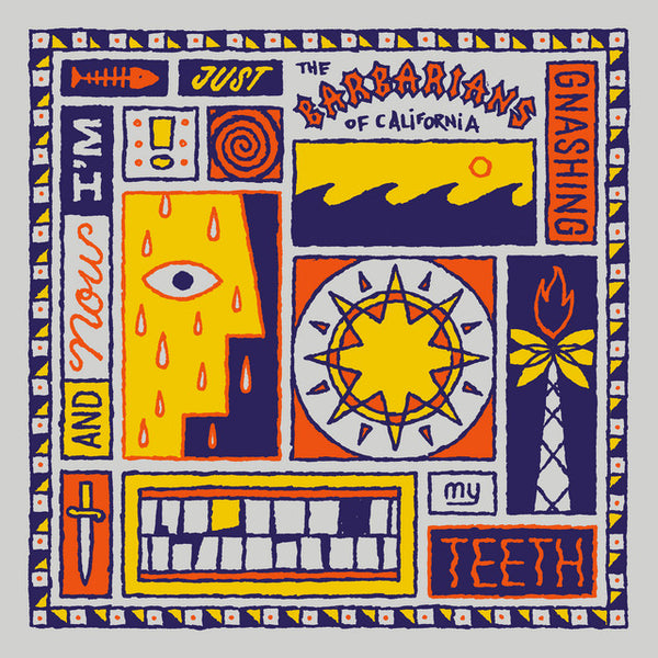 Barbarians Of California :: And Now I'm Jst Gnashing My Teeth LP
