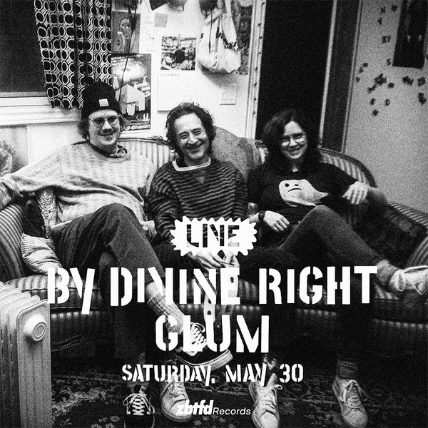 Saturday, May 30 // By Divine Right / Glum // 2pm