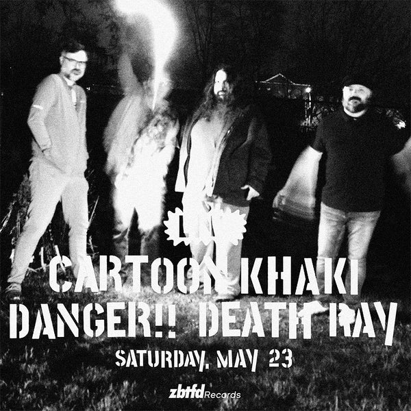 Saturday, May 23 // Cartoon Khaki / Danger!! DeathRay // 2pm