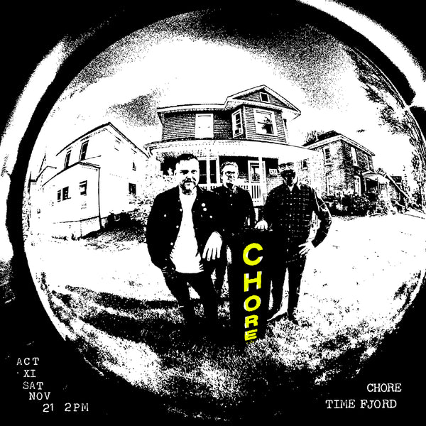Saturday, November 23 || CHORE w/ Time Fjord || 2pm