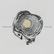 Golden Feather :: Now & Then LP