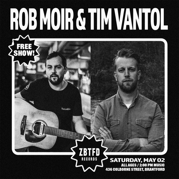 Saturday, May 02 // Rob Moir & Tim Vantol 2pm