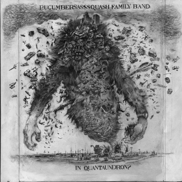 Pucumber Sasquatch Family Band :: In Quantaundron? LP