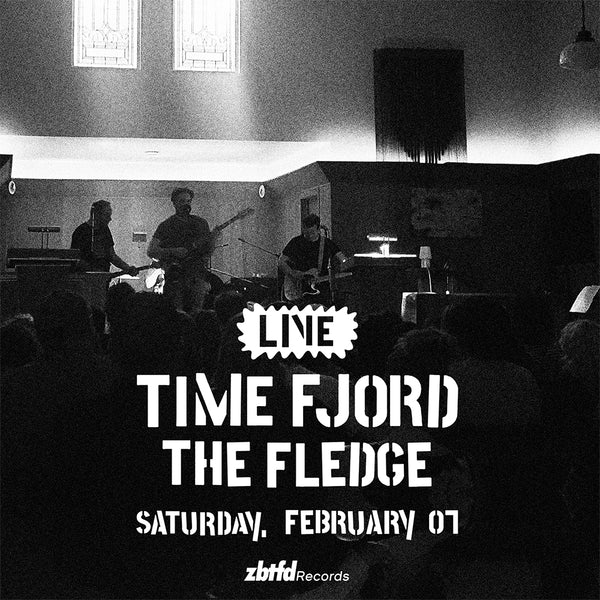 Saturday, February 07 // Time Fjord / The Fledge // 2pm