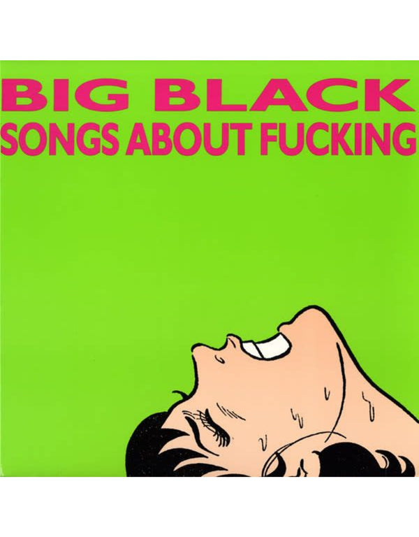 Big Black :: Songs About Fucking LP