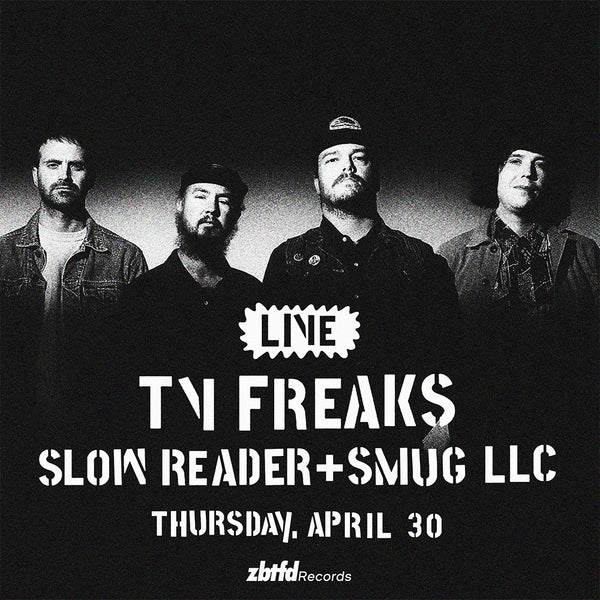 Thursday, April 30 // TV Freaks / Slow Reader / SMUG LLC // 7pm
