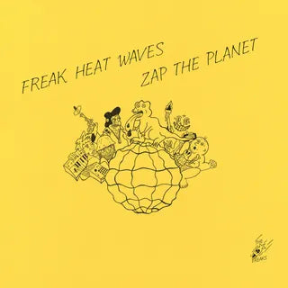 Freak Heat Waves :: Zap The Planet LP